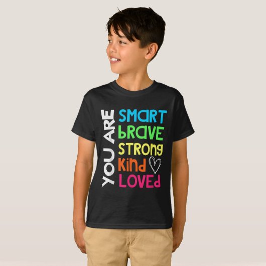 You Are Smart Brave Strong Kind Loved Motivation T Tシャツ (正面フル)