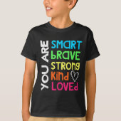 You Are Smart Brave Strong Kind Loved Motivation T Tシャツ (正面)