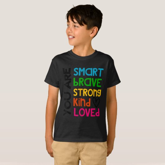 You Are Smart Brave Strong Kind Loved Motivation T Tシャツ (正面フル)