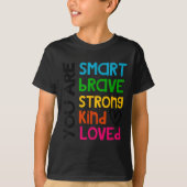 You Are Smart Brave Strong Kind Loved Motivation T Tシャツ (正面)
