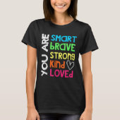 You Are Smart Brave Strong Kind Loved Motivation T Tシャツ (正面)