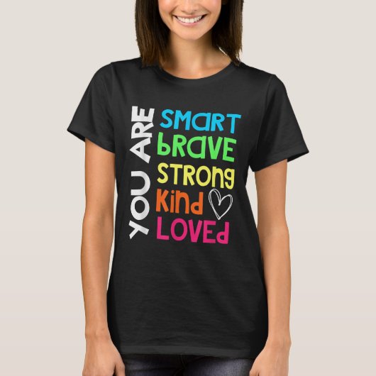 You Are Smart Brave Strong Kind Loved Motivation T Tシャツ (正面)
