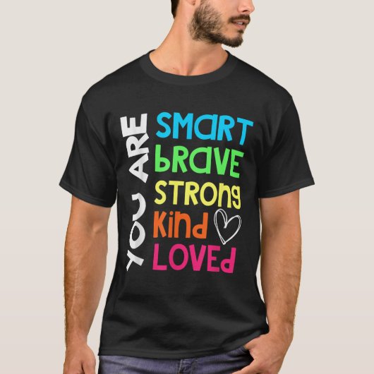 You Are Smart Brave Strong Kind Loved Motivation T Tシャツ (正面)