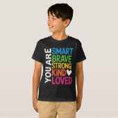 You Are Smart Brave Strong Kind Loved Motivation T Tシャツ (正面フル)