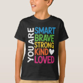 You Are Smart Brave Strong Kind Loved Motivation T Tシャツ (正面)