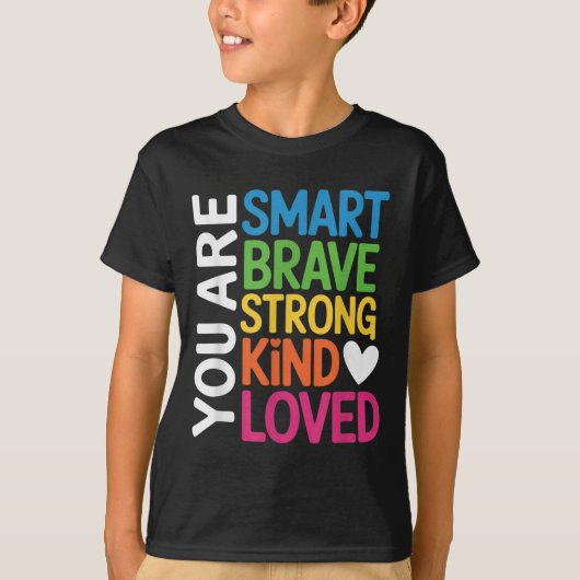 You Are Smart Brave Strong Kind Loved Motivation T Tシャツ (正面)
