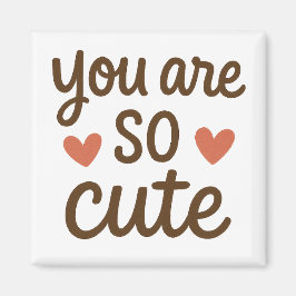You Are So Cute Typography Magnet – Cute Positive  マグネット