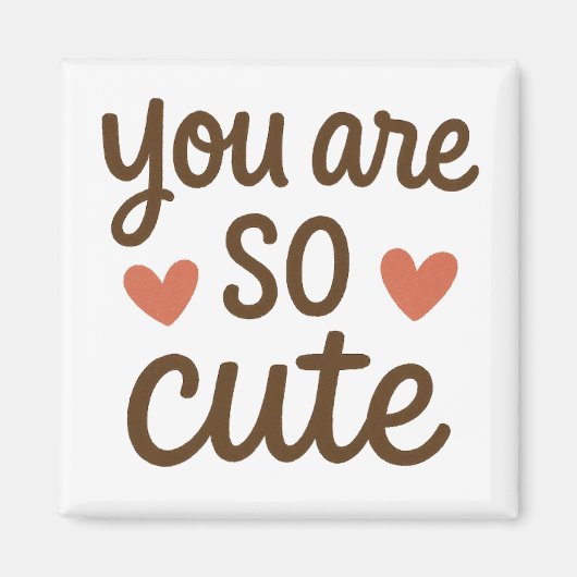 You Are So Cute Typography Magnet – Cute Positive  マグネット (正面)