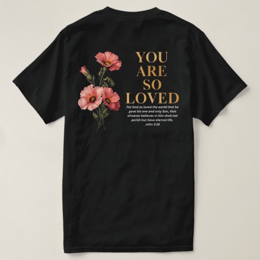 You Are So Loved John 3:16 Floral Christian Tシャツ (デザイン裏面)