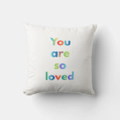 You are so loved Positive Affirmation Throw Pillow クッション (正面)