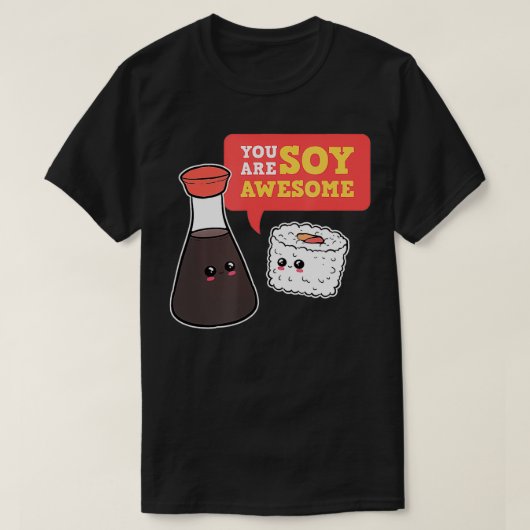 You are Soy 素晴らし Sushiマンガマーチグルメアニメ Tシャツ (デザイン正面)