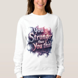 You are stronger than you think スウェットシャツ