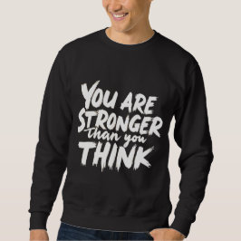 You Are Stronger Than You Think Sweatshirt スウェットシャツ