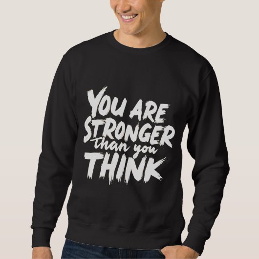 You Are Stronger Than You Think Sweatshirt スウェットシャツ (正面)
