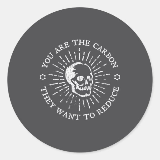 You Are The Carbon They Want To Reduce Funny Sayin ラウンドシール (正面)