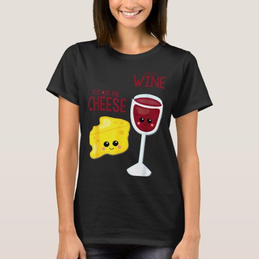 You Are The Cheese To My Wine Friend Valentine's D Tシャツ (正面)