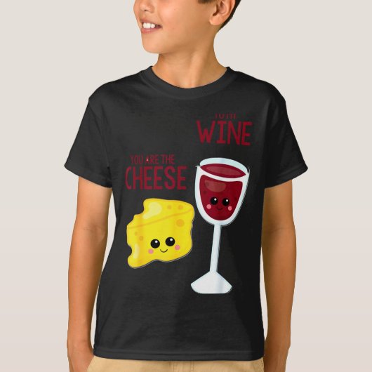You Are The Cheese To My Wine Friend Valentine's D Tシャツ (正面)