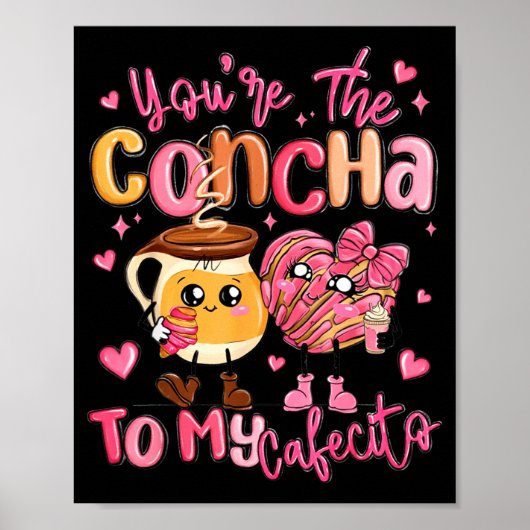 You Are The Concha To My Cafecito Funny Mexican Va ポスター (正面)