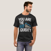 “You Are the Exit Liquidity” – おもしろ暗号資産&トレード Tシャツ (正面フル)