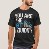 “You Are the Exit Liquidity” – Funny Crypto & Trad Tシャツ (正面)