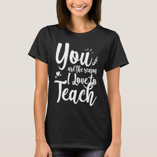 You are the reason I love to teach Motivational T Tシャツ (正面)