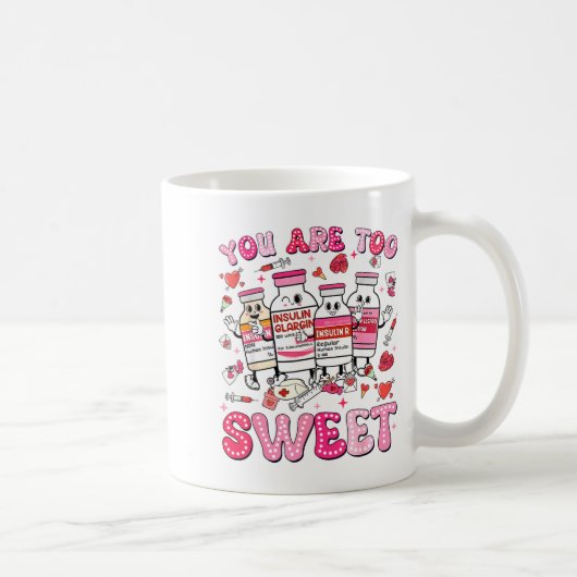 You Are Too Sweet Valentine Nurse Insulin Diabetes コーヒーマグカップ (右)