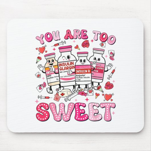 You Are Too Sweet Valentine Nurse Insulin Diabetes マウスパッド (正面)