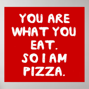 You Are What You Eat. So I Am Pizza. ポスター