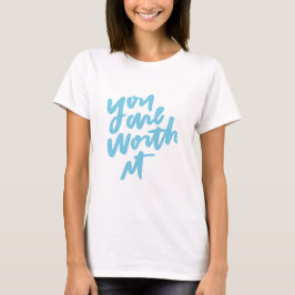 You are worth it tシャツ