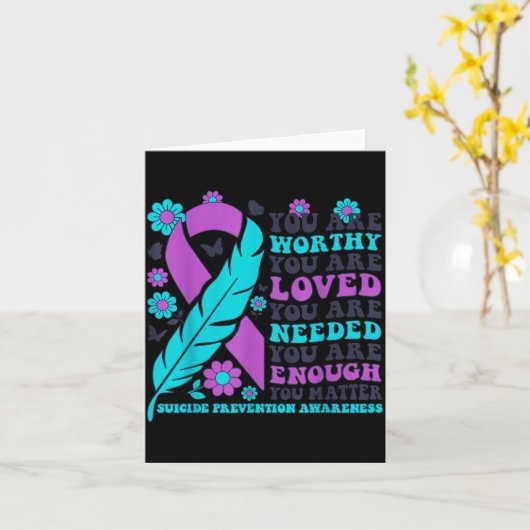 You Are Worthy Loved Needed Enough Suicide Prevent カード (黄色い花)