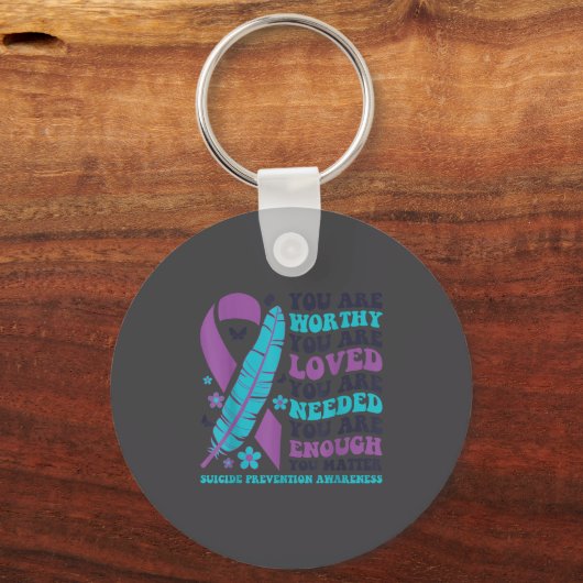 You Are Worthy Loved Needed Enough Suicide Prevent キーホルダー (正面)