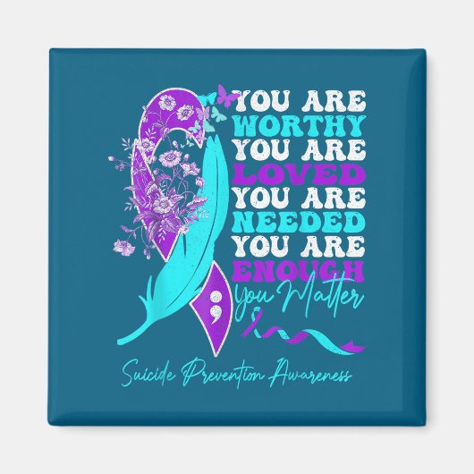 You Are Worthy Loved Needed Enough Suicide Prevent マグネット (正面)
