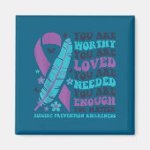 You Are Worthy Loved Needed Enough Suicide Prevent マグネット (正面)