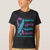 You Are Worthy Loved Needed Enough Suicide Prevent Tシャツ (正面)