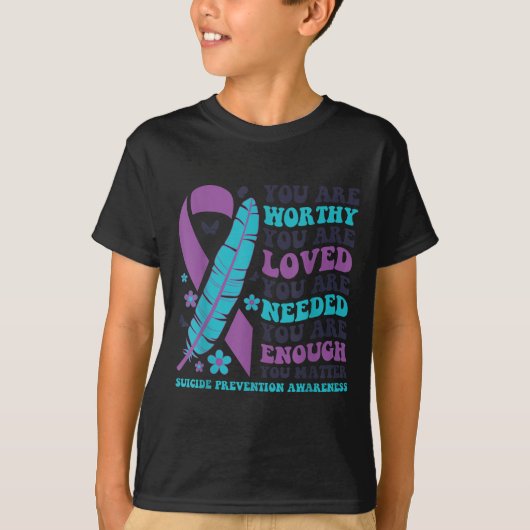 You Are Worthy Loved Needed Enough Suicide Prevent Tシャツ (正面)