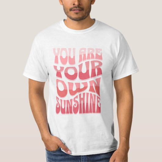You Are Your Own Sunshine T-Shirt Tシャツ (正面)