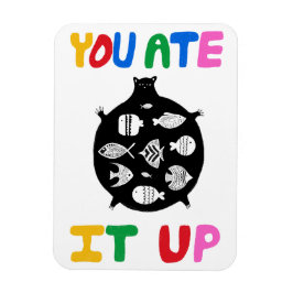 You Ate It Up マグネット