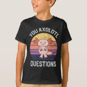 You Axolotlの質問 Tシャツ (正面)
