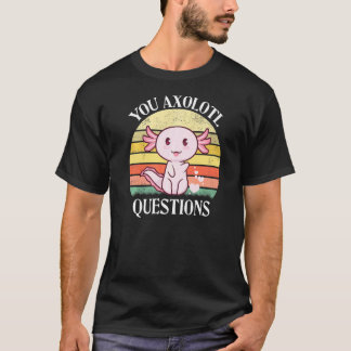 You Axolotl質問Axolotl Tee For Axolotl Tシャツ