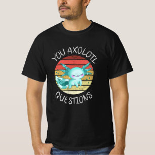 You axolotl questions tシャツ