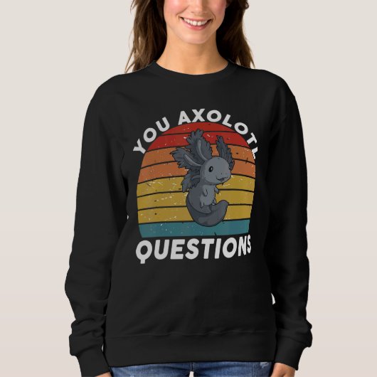 You Axolotl Questions You Axolotl Questions   Oxol スウェットシャツ (正面)