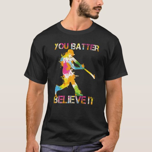 You Batter Believe It Baseball Batter Pun Present  Tシャツ (正面)