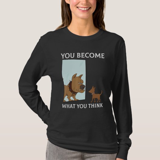 You Become What You Think Everything Is Mindset Pu Tシャツ (正面)