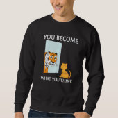 You Become What You Think Everything Is Mindset Ti スウェットシャツ (正面)