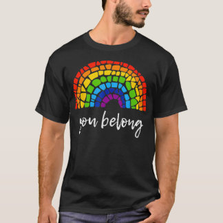 You Belong LGBTQ Rainbow Gay Pride  Tシャツ