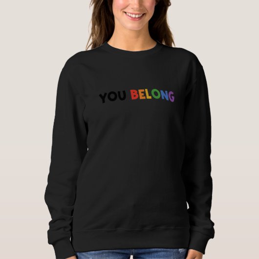 You Belong Rainbow Pride Lgbtq Gay Transgender Bi  スウェットシャツ (正面)