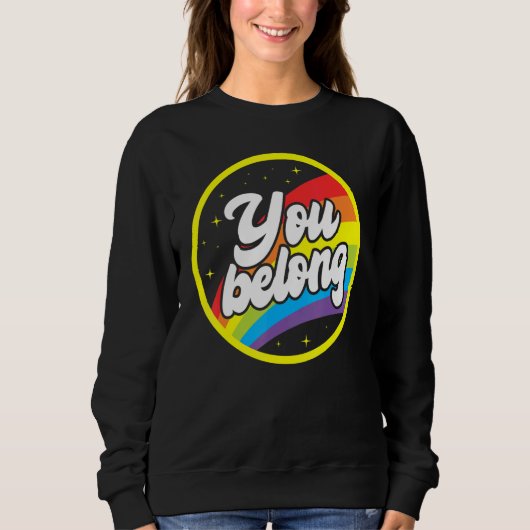 You Belong Rainbow Support Gay Pride LGBTQ Ally Co スウェットシャツ (正面)