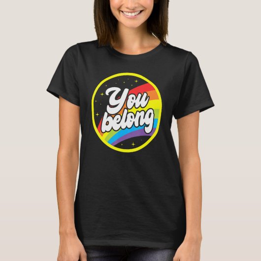 You Belong Rainbow Support Gay Pride LGBTQ Ally Co Tシャツ (正面)