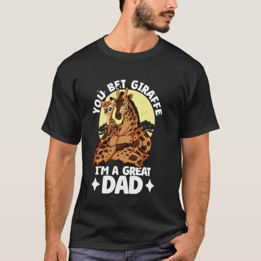 You Bet Giraffe I'm a great Dad Daughter Fathers D Tシャツ (正面)