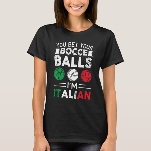 You Bet Your Bocce Balls I'm Italian  Italian Flag Tシャツ (正面)